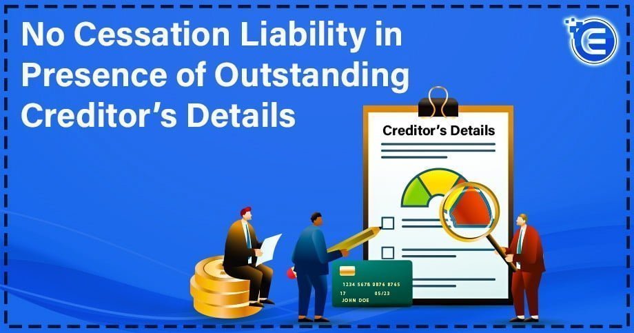 No Cessation Liability in Presence of Outstanding Creditor’s Details