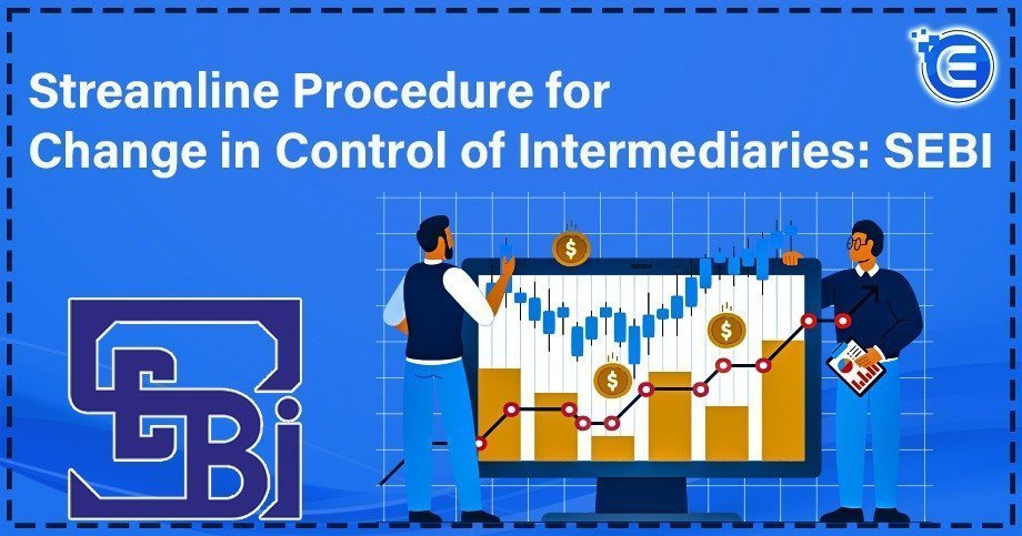 Streamline Procedure for Change in Control of Intermediaries: SEBI
