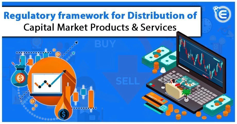 Regulatory Framework for Distribution of Capital Market Products & Services