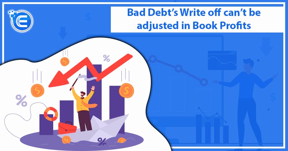 Bad Debt’s Write Off Can’t Be Adjusted In Book Profits