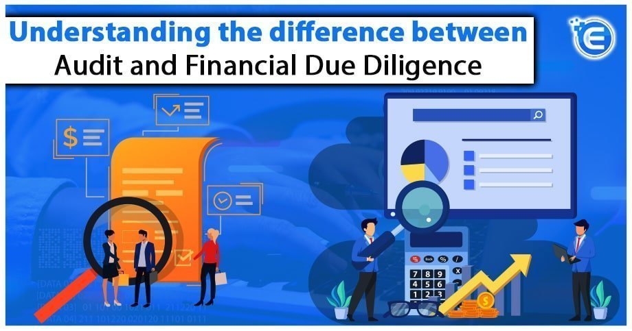 Understanding the difference between Audit and Financial Due Diligence