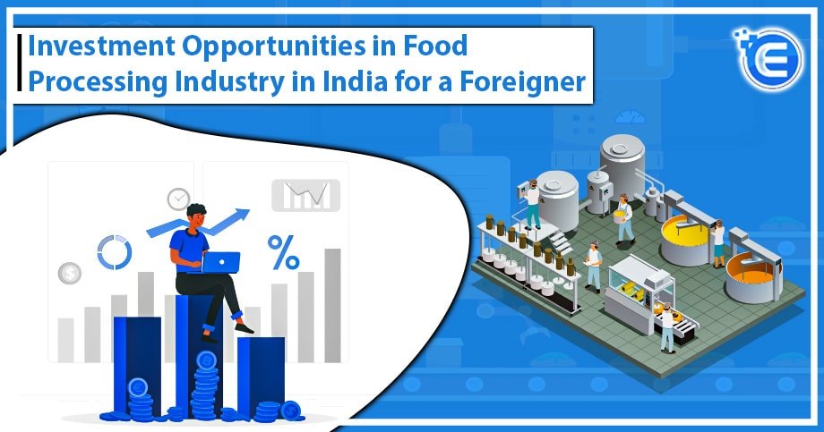 Investment Opportunities in Food Processing Industry in India for a Foreigner