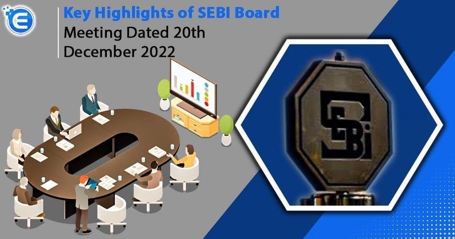 Key Highlights of SEBI Board Meeting Dated 20th December 2022