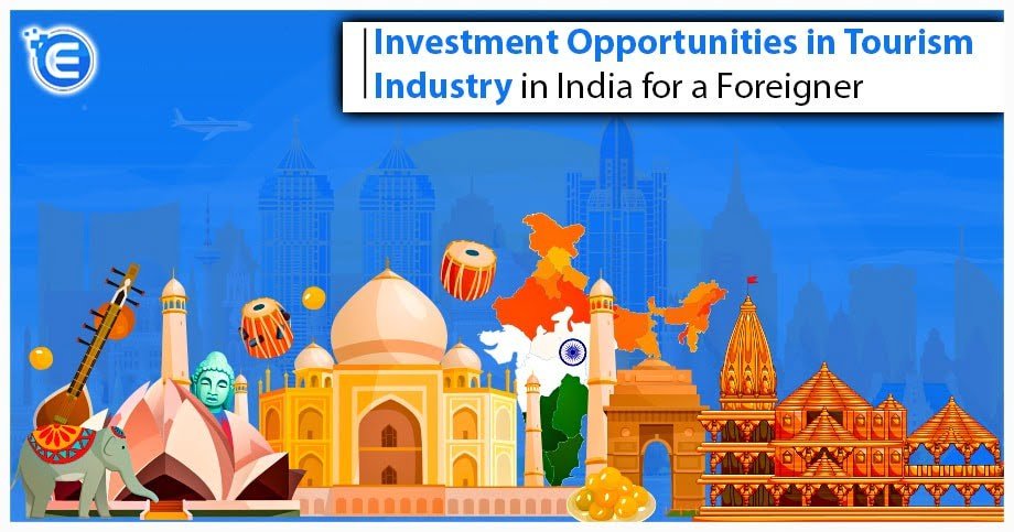 Investment Opportunities in Tourism Industry in India for a Foreigner