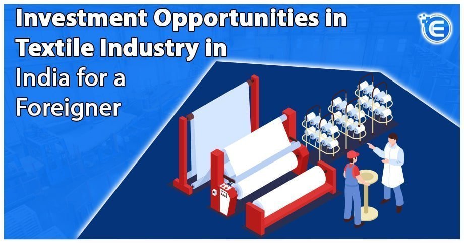 Investment Opportunities in Textile Industry in India for a Foreigner