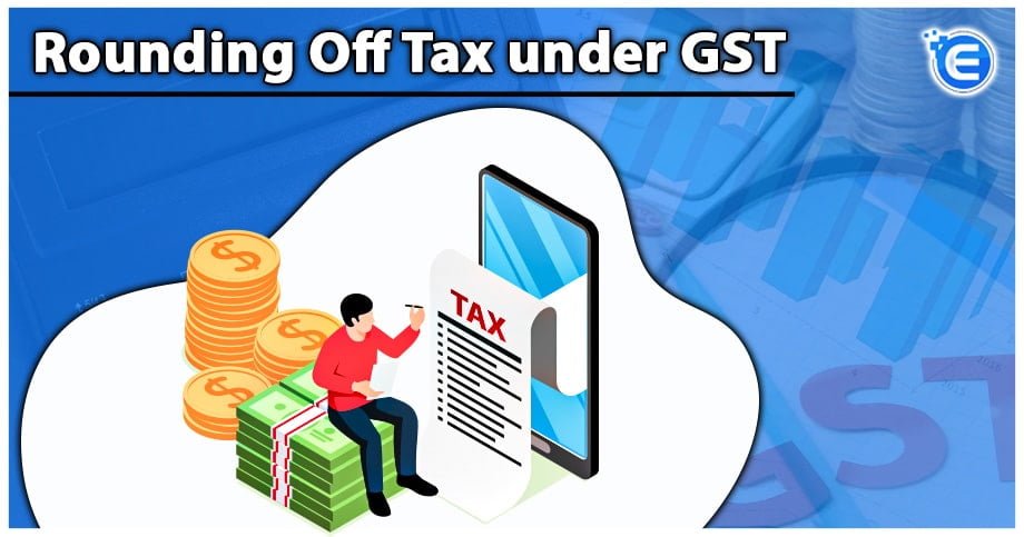 Rounding Off Tax under GST