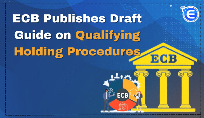ECB Publishes Draft Guide on Qualifying Holding Procedures