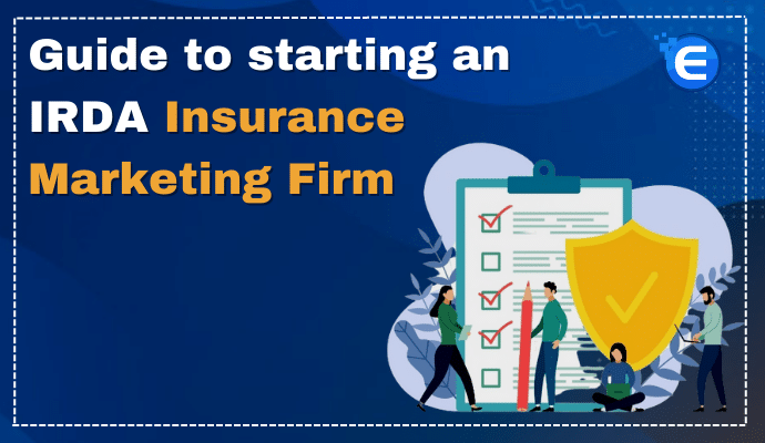 Guide to starting an IRDA Insurance Marketing Firm