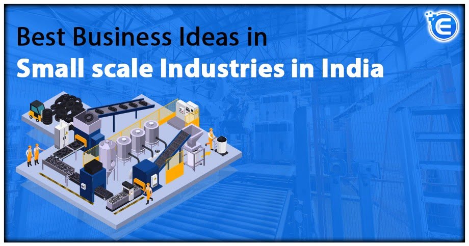 Best Business Ideas in Small scale Industries in India