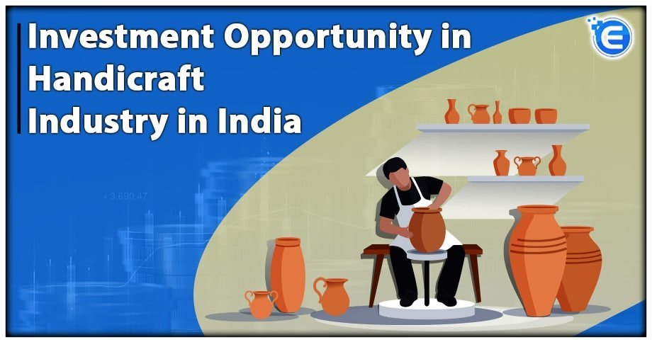 Investment Opportunity in Handicraft Industry in India