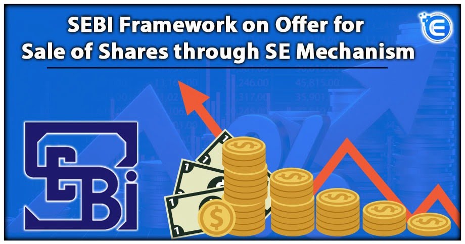SEBI Framework on Offer for Sale of Shares through SE Mechanism