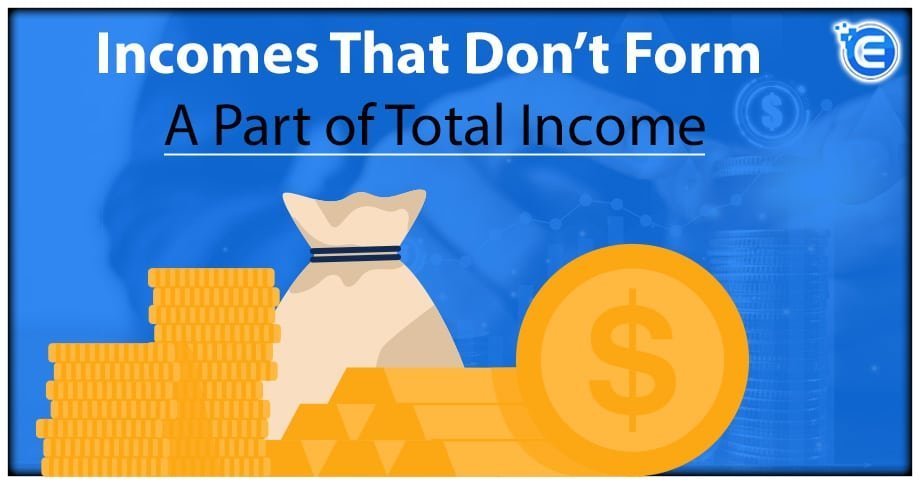 Incomes That Don’t Form a Part of Total Income