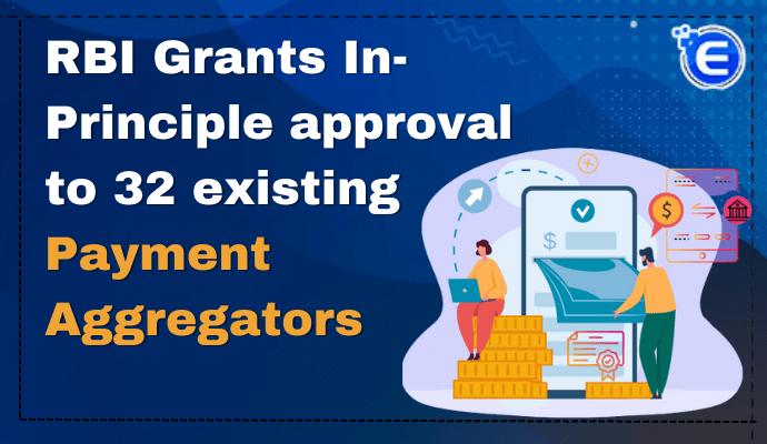 RBI Grants In-Principle approval to 32 existing Payment Aggregators