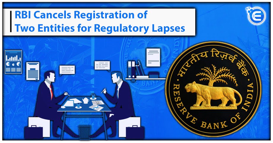 RBI Cancels Registration of Two Entities for Regulatory Lapses