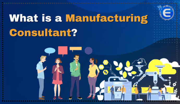 What is a Manufacturing Consultant?