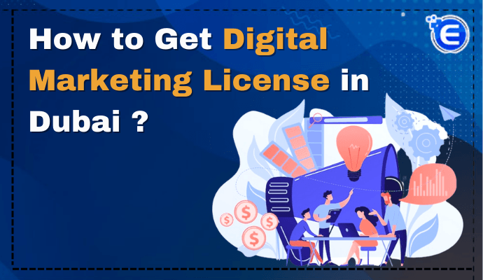 How to Get Digital Marketing License in Dubai?