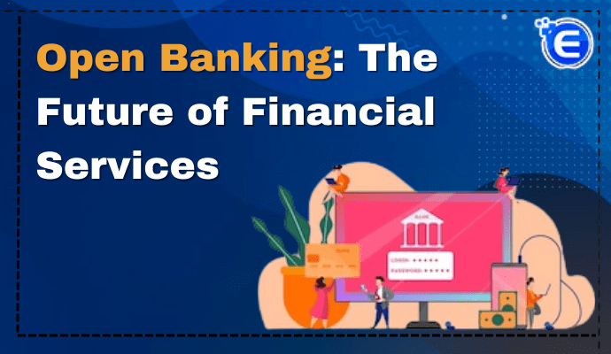 Open Banking: The Future of Financial Services