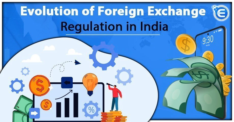 Evolution of Foreign Exchange Regulation in India