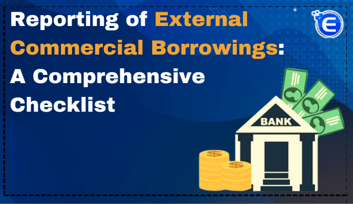 Reporting of External Commercial Borrowings: A Comprehensive Checklist
