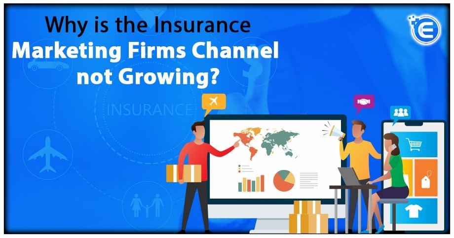 Why is the Insurance Marketing Firms Channel not Growing?