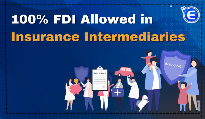100% FDI Allowed in Insurance Intermediaries