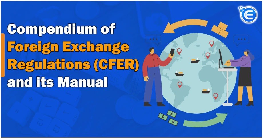Compendium of Foreign Exchange Regulations (CFER) and its Manual