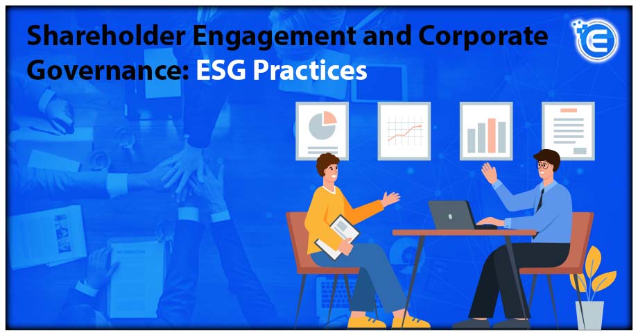 Shareholder Engagement and Corporate Governance: ESG Practices