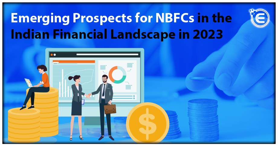 Emerging Prospects for NBFCs in the Indian Financial Landscape in 2023