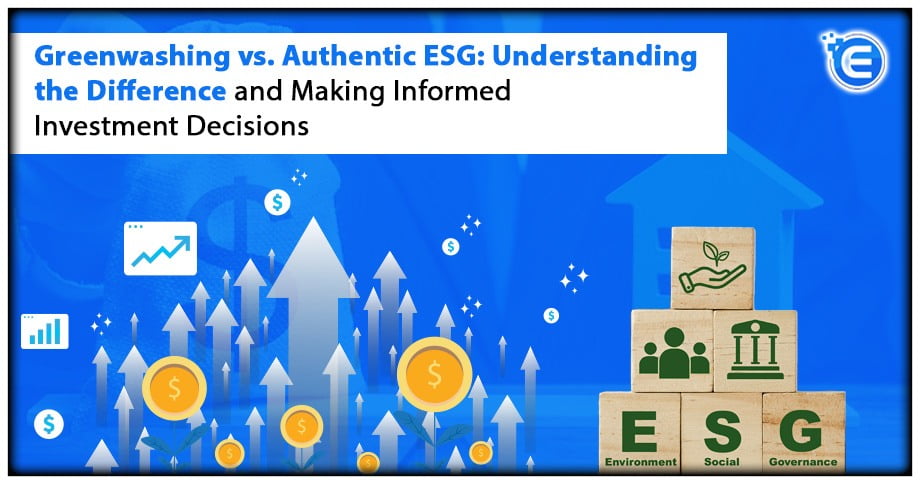 Greenwashing vs. Authentic ESG: Understanding the Difference and Making Informed Investment Decisions