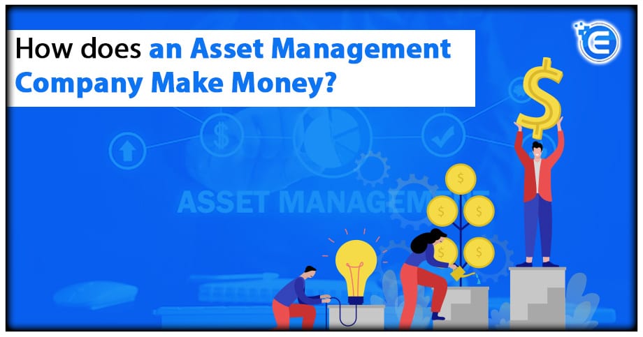How does an Asset Management Company Make Money?