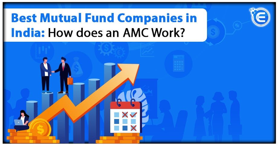 Best Mutual Fund Companies in India: How does an AMC Work?