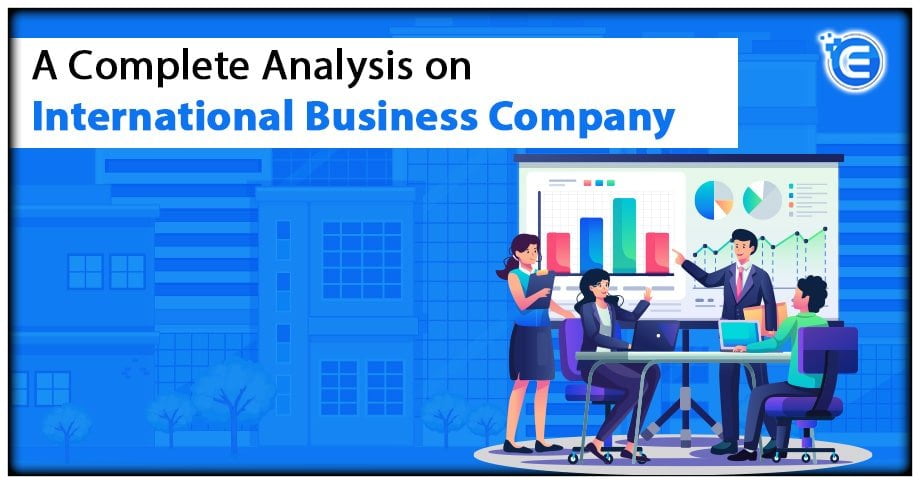 A Complete Analysis on International Business Company