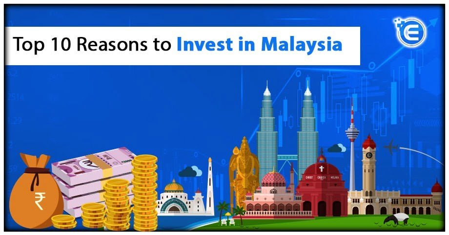 Top 10 Reasons to Invest in Malaysia