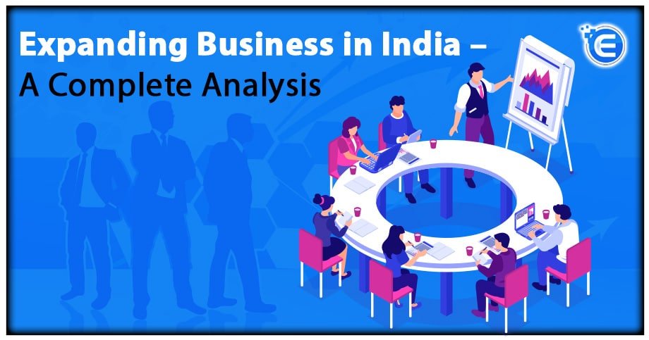 Expanding Business in India – A Complete Analysis