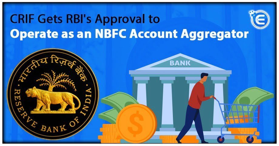 CRIF gets RBI’s Approval to Operate as an NBFC Account Aggregator