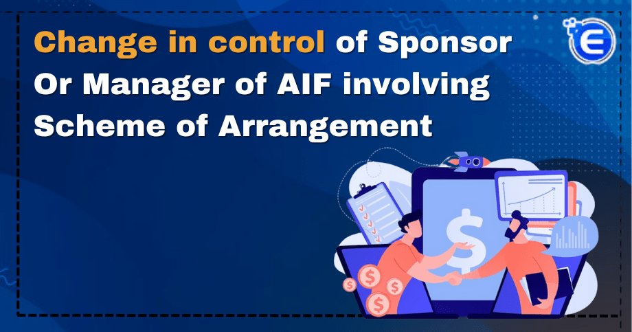 Change in control of Sponsor or Manager of AIF involving Scheme of Arrangement