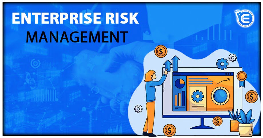 Enterprise Risk Management(ERM): An Overview