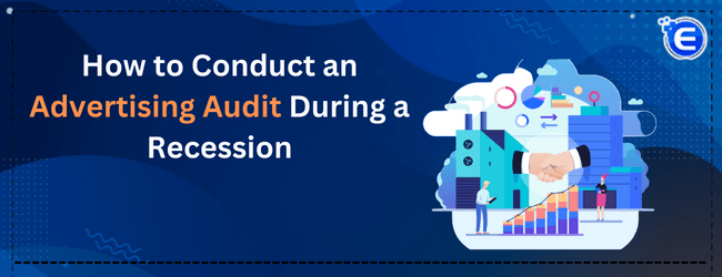 How to Conduct an Advertising Audit During a Recession?