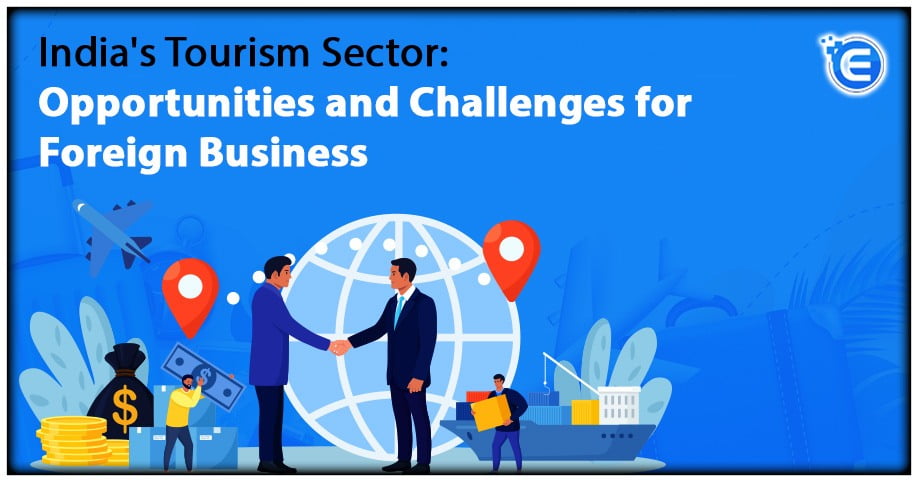 India’s Tourism Sector: Opportunities and Challenges for Foreign Business