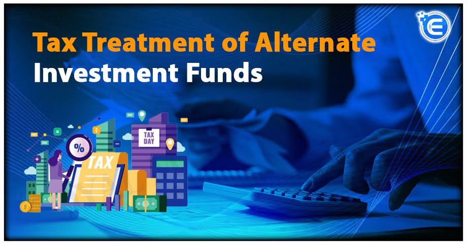 Tax Treatment of Alternate Investment Funds