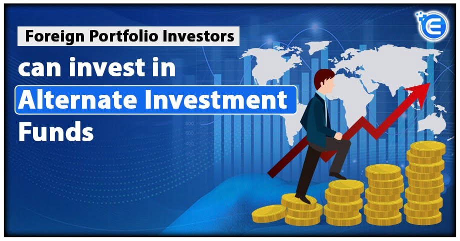 Foreign Portfolio Investors can Invest in Alternate Investment Funds