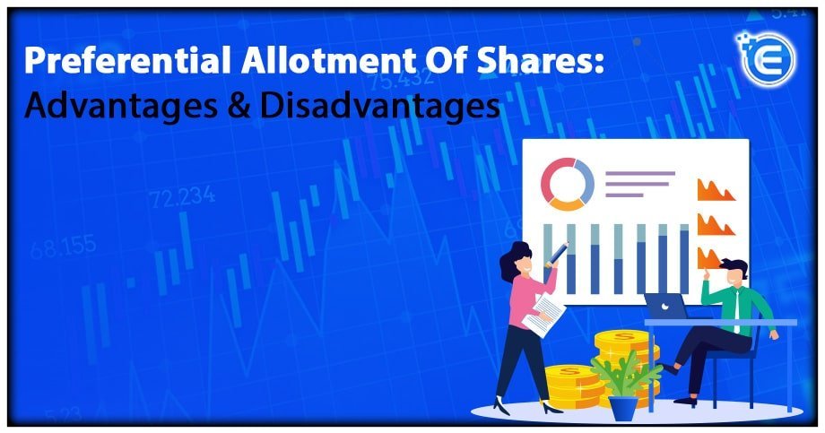 Preferential Allotment Of Shares: Advantages & Disadvantages
