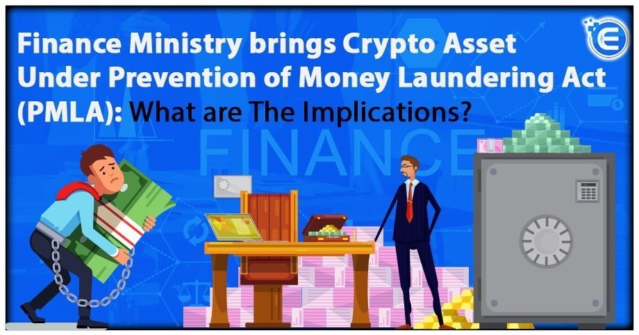 Finance Ministry Brings Crypto Asset Under Prevention of Money Laundering Act (PMLA): What are the Implications?