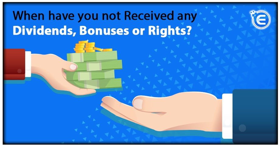 When have you not Received any Dividends, Bonuses or Rights?