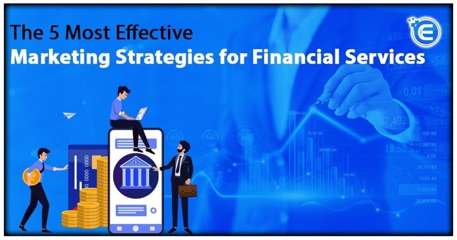 5 Most Effective Marketing Strategies for Financial Services