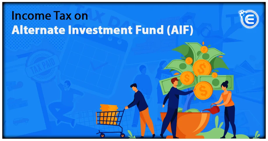 Income Tax on Alternate Investment Fund (AIF)