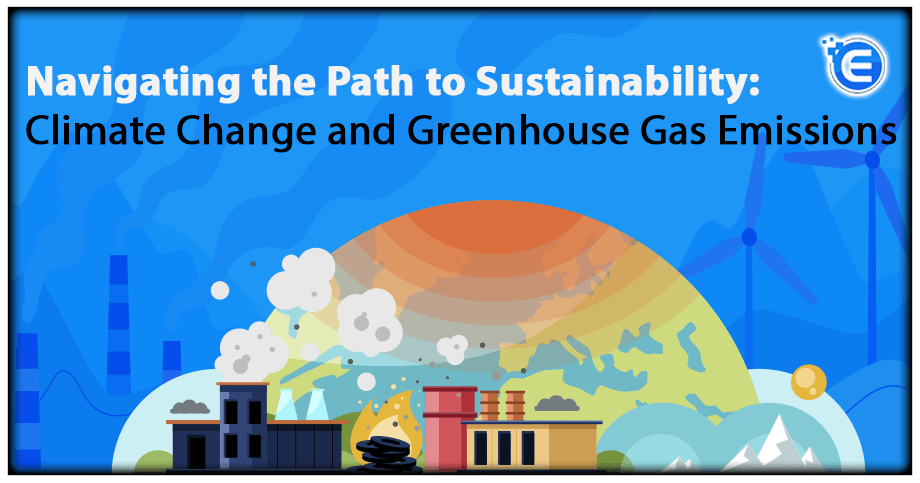 Navigating the Path to Sustainability: Climate Change and Greenhouse Gas Emissions