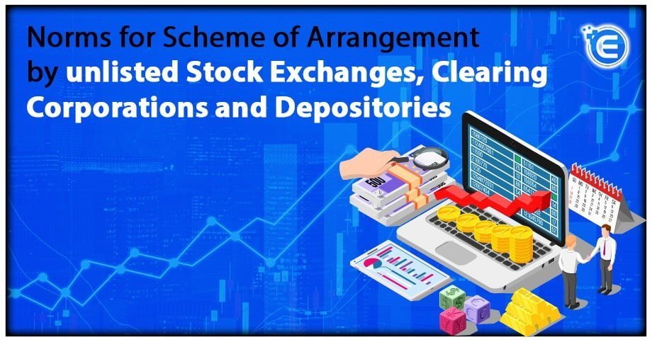 Norms for Scheme of Arrangement by unlisted Stock Exchanges, Clearing Corporations and Depositories