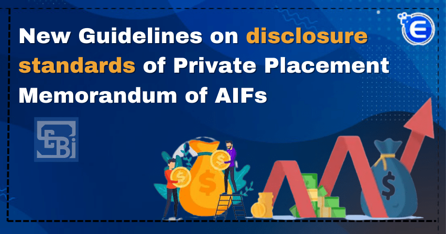 New Guidelines on Disclosure Standards of Private Placement Memorandum of AIFs