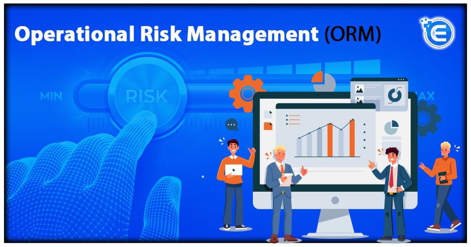 Operational Risk Management (ORM): An overview